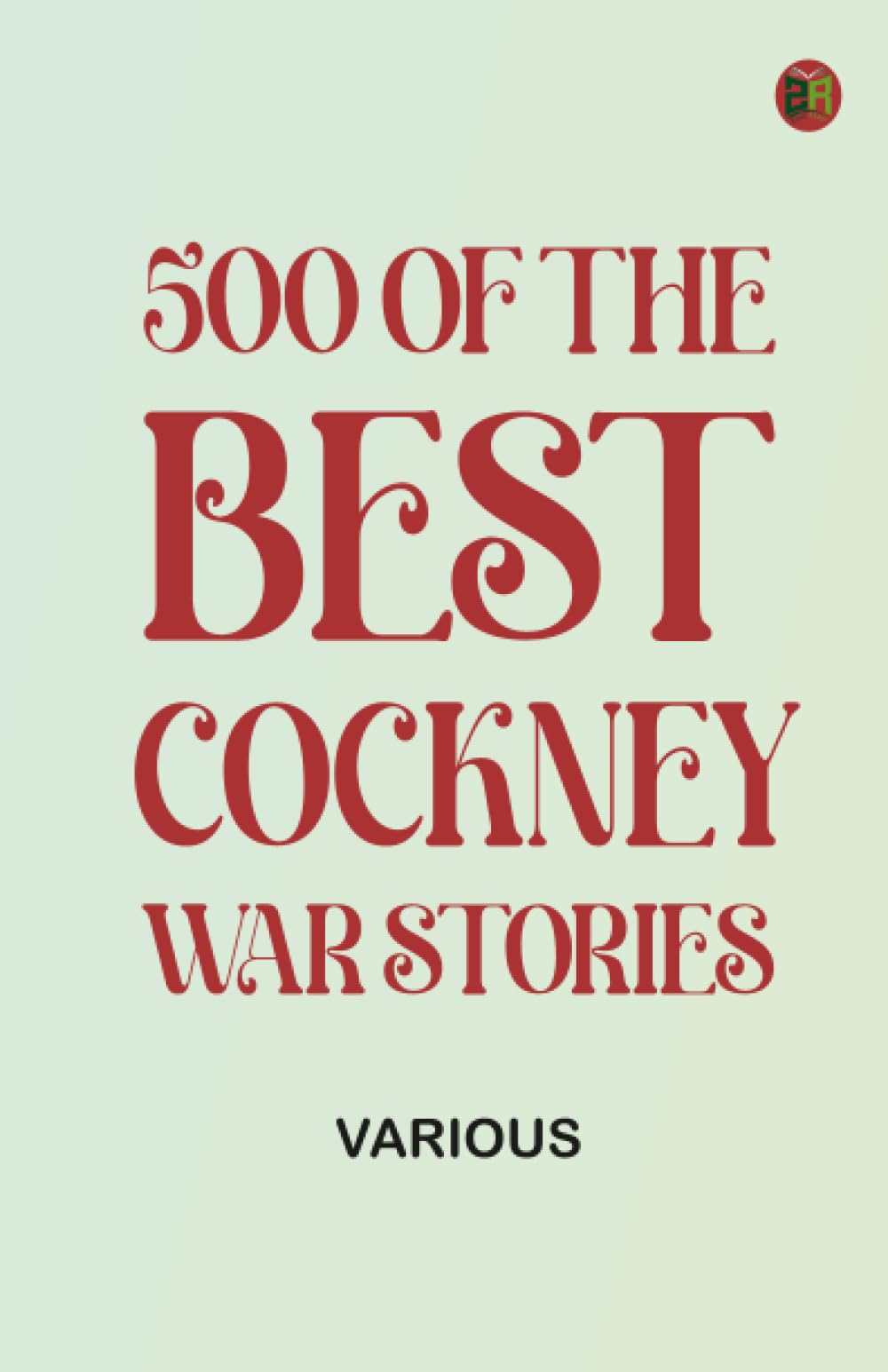 500 of the Best Cockney War Stories Business, Finance & Career