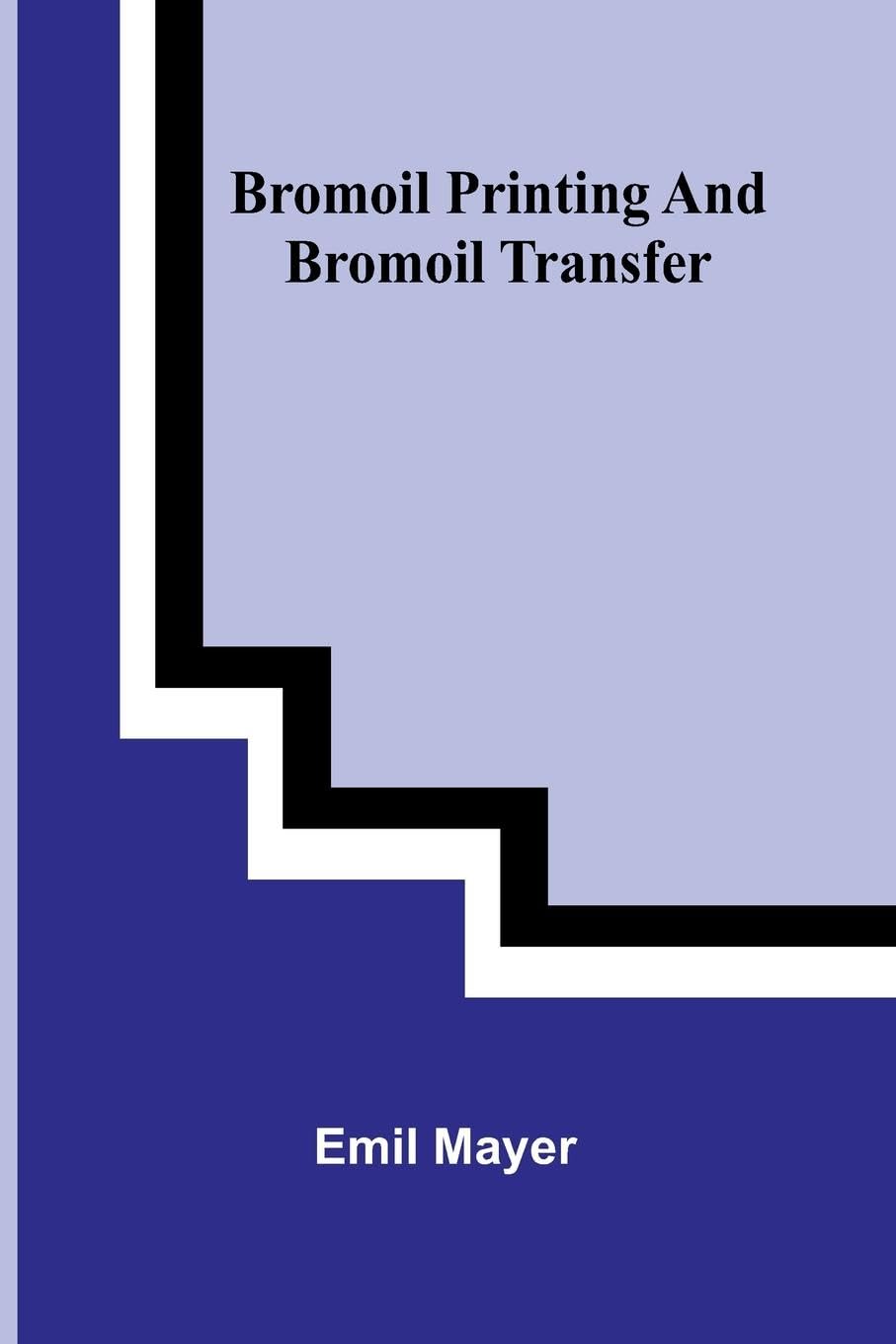 Bromoil Printing And Bromoil Transfer Photography