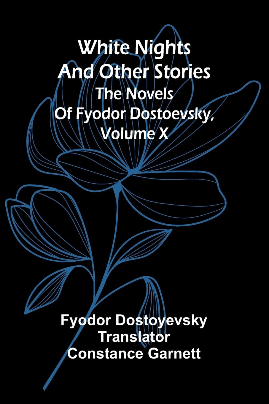 White Nights and Other Stories; The Novels of Fyodor Dostoevsky, Volume X Contemporary literature