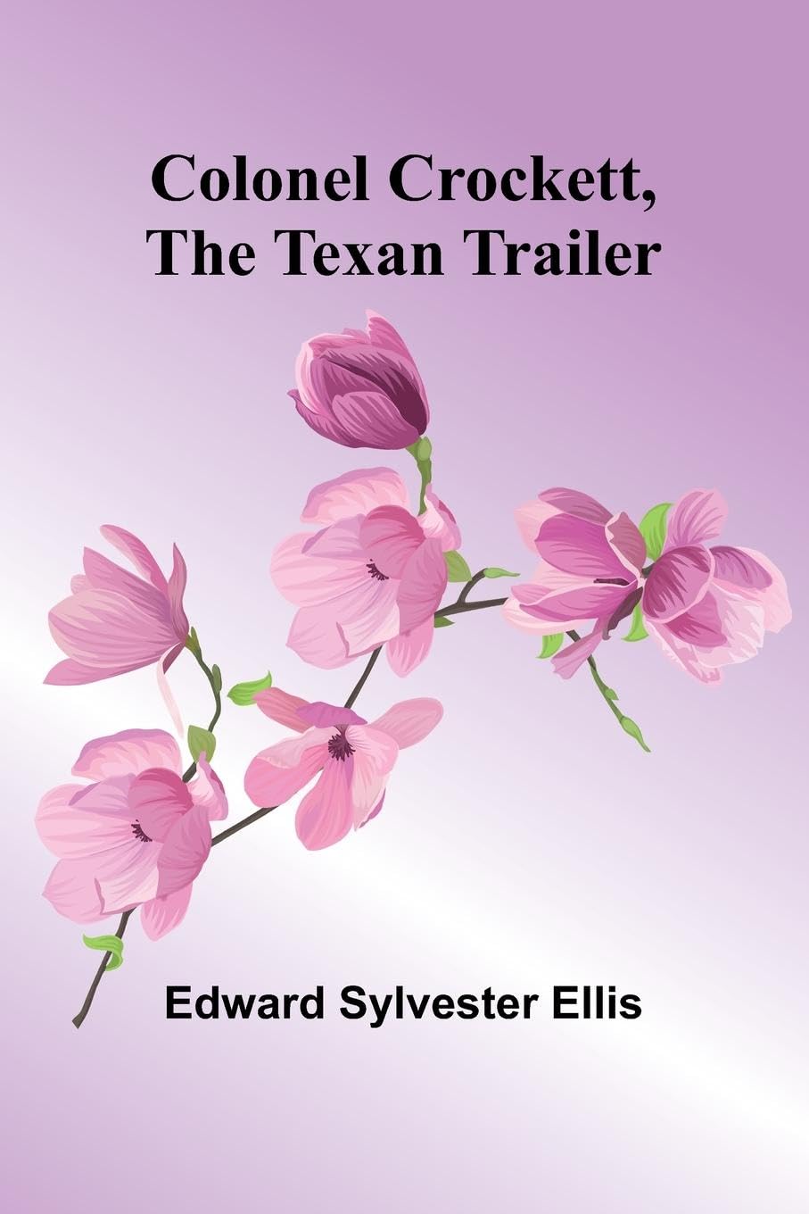 Colonel Crockett, The Texan Trailer Historical Fiction