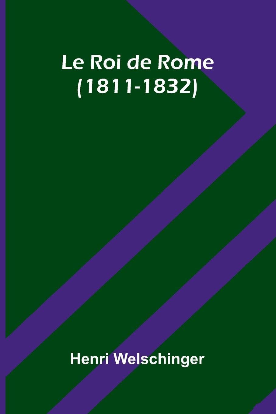 Le Roi de Rome (1811-1832) Politics & Society