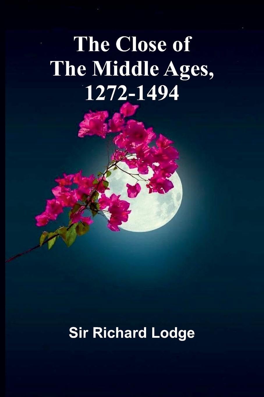 The Close Of The Middle Ages, 1272-1494 Books