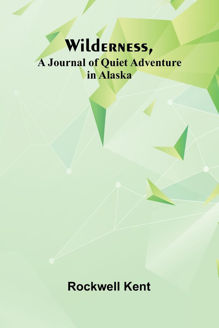 Wilderness, A Journal of Quiet Adventure in Alaska Memories