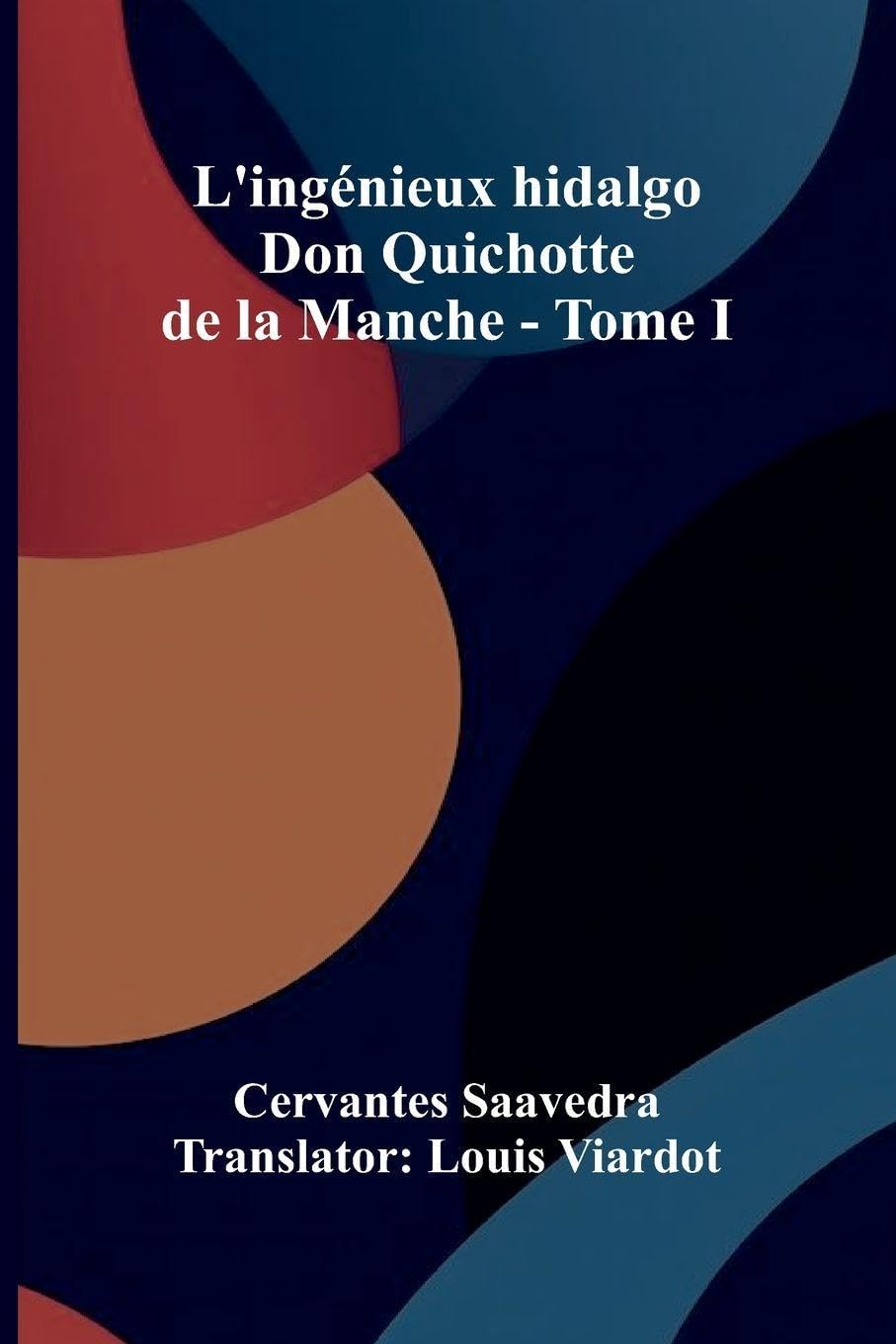 L'ing nieux hidalgo Don Quichotte de la Manche - Tome I Contemporary literature