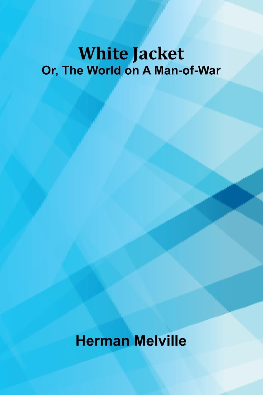 White Jacket; Or, The World on a Man-of-War Historical Fiction