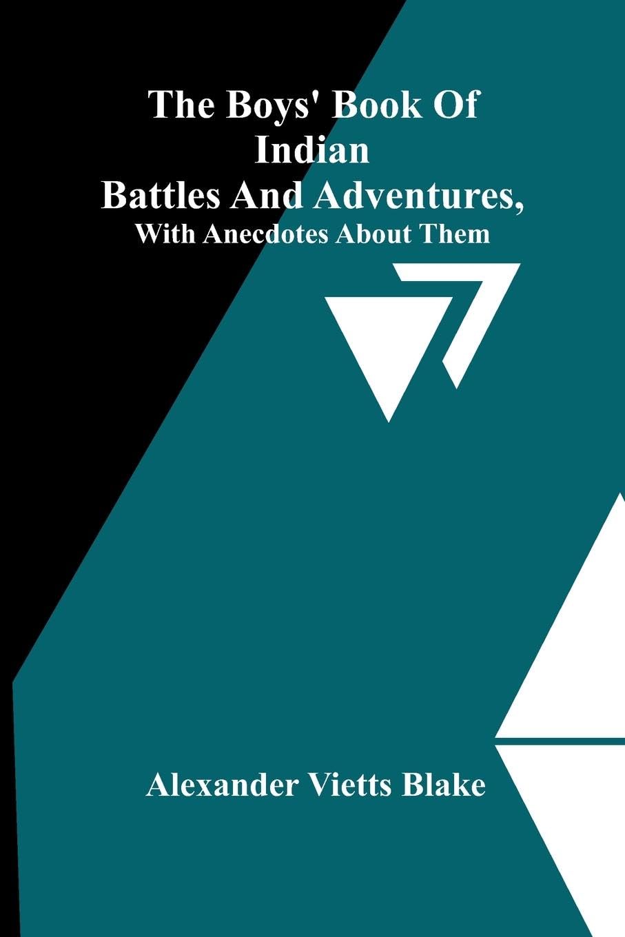 The Boys' Book Of Indian Battles And Adventures, With Anecdotes About Them Law