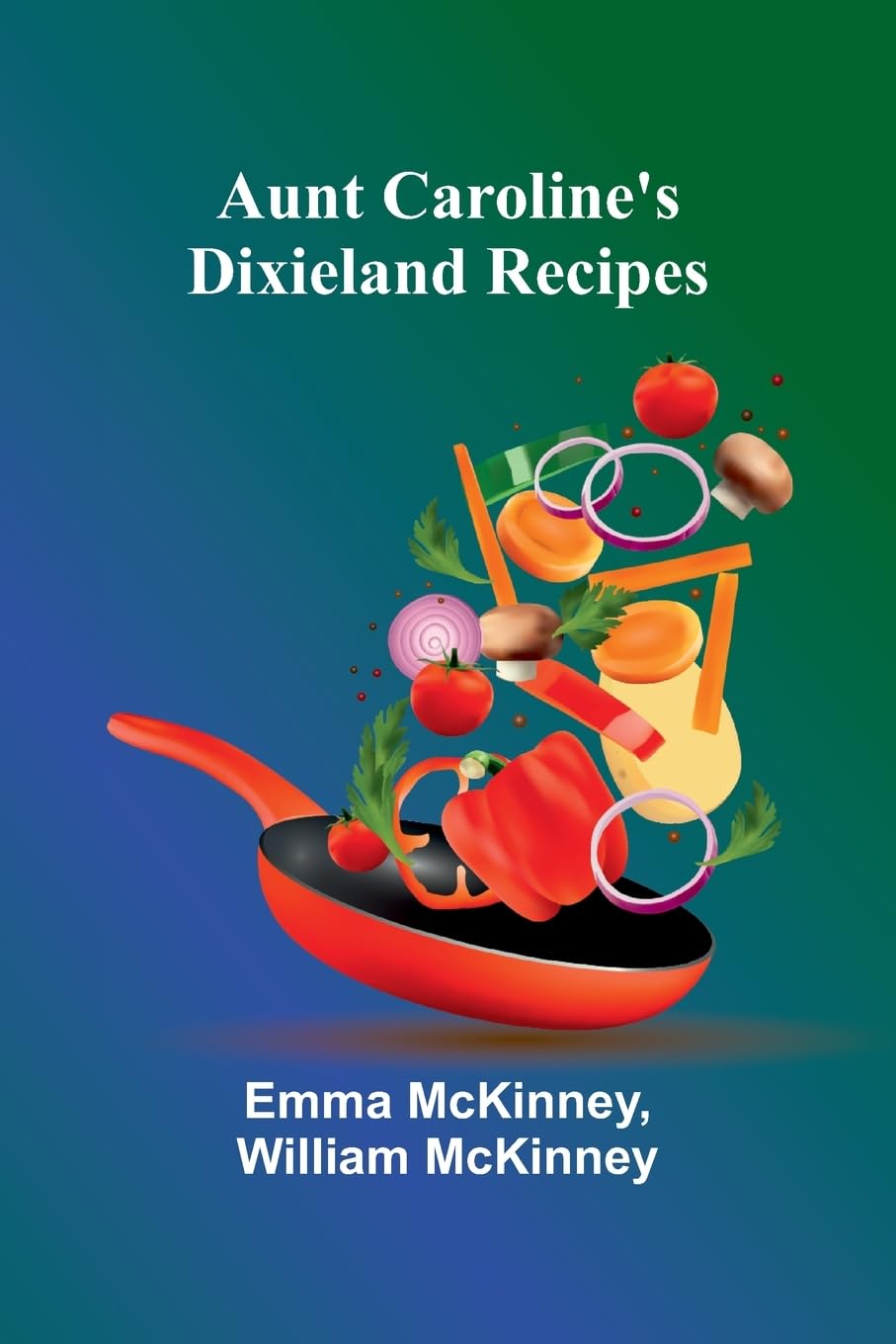 Aunt Caroline'S Dixieland Recipes Leisure, Home & Garden