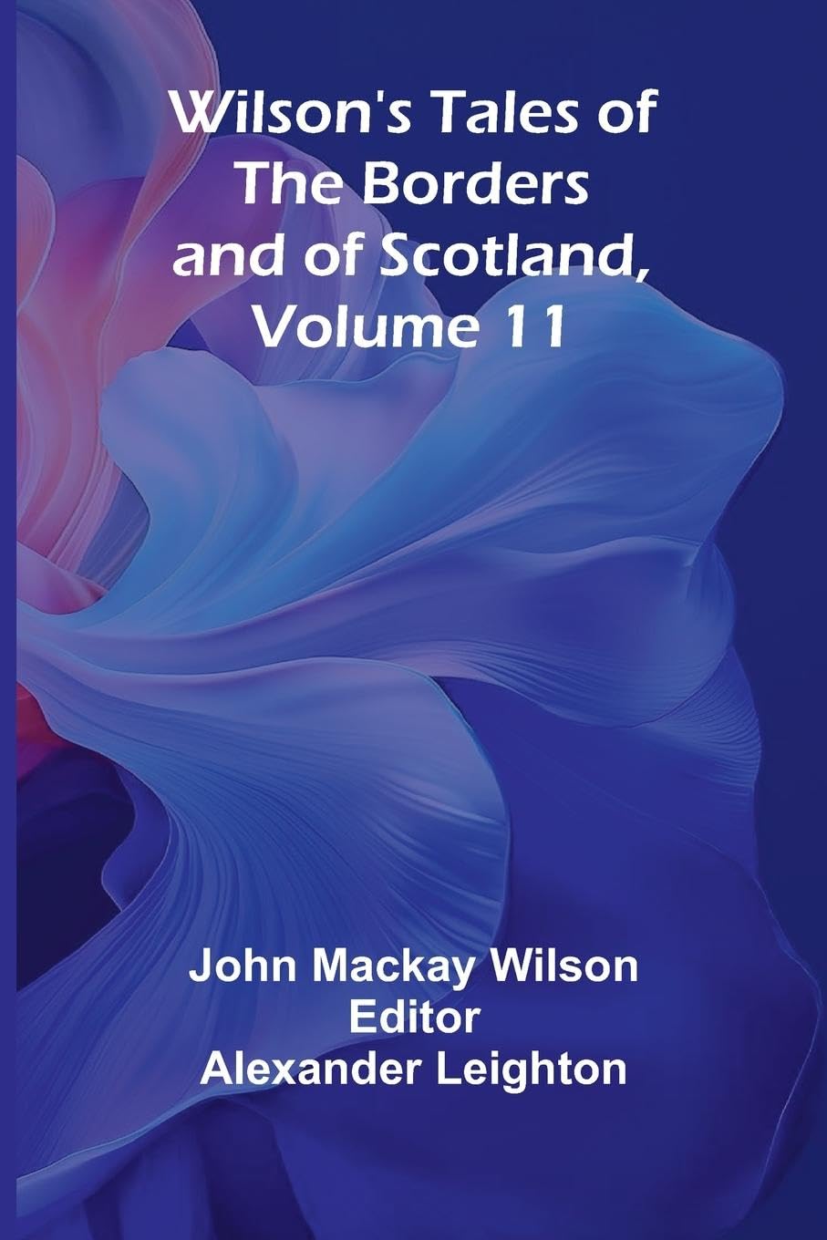 Wilson's Tales of the Borders and of Scotland, Volume 11 Contemporary literature