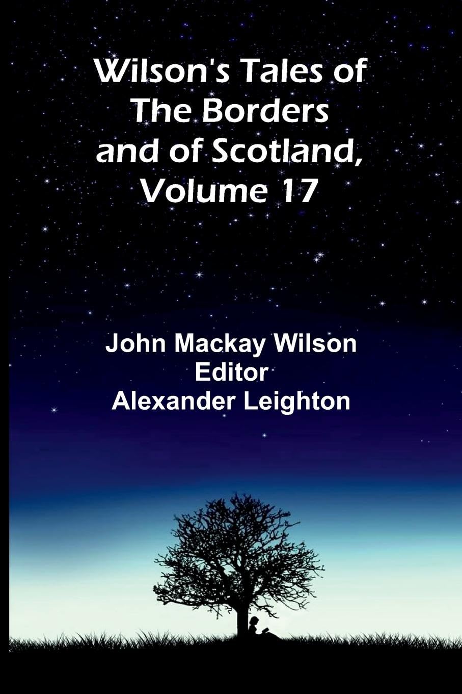 Wilson's Tales of the Borders and of Scotland, Volume 17 Contemporary literature