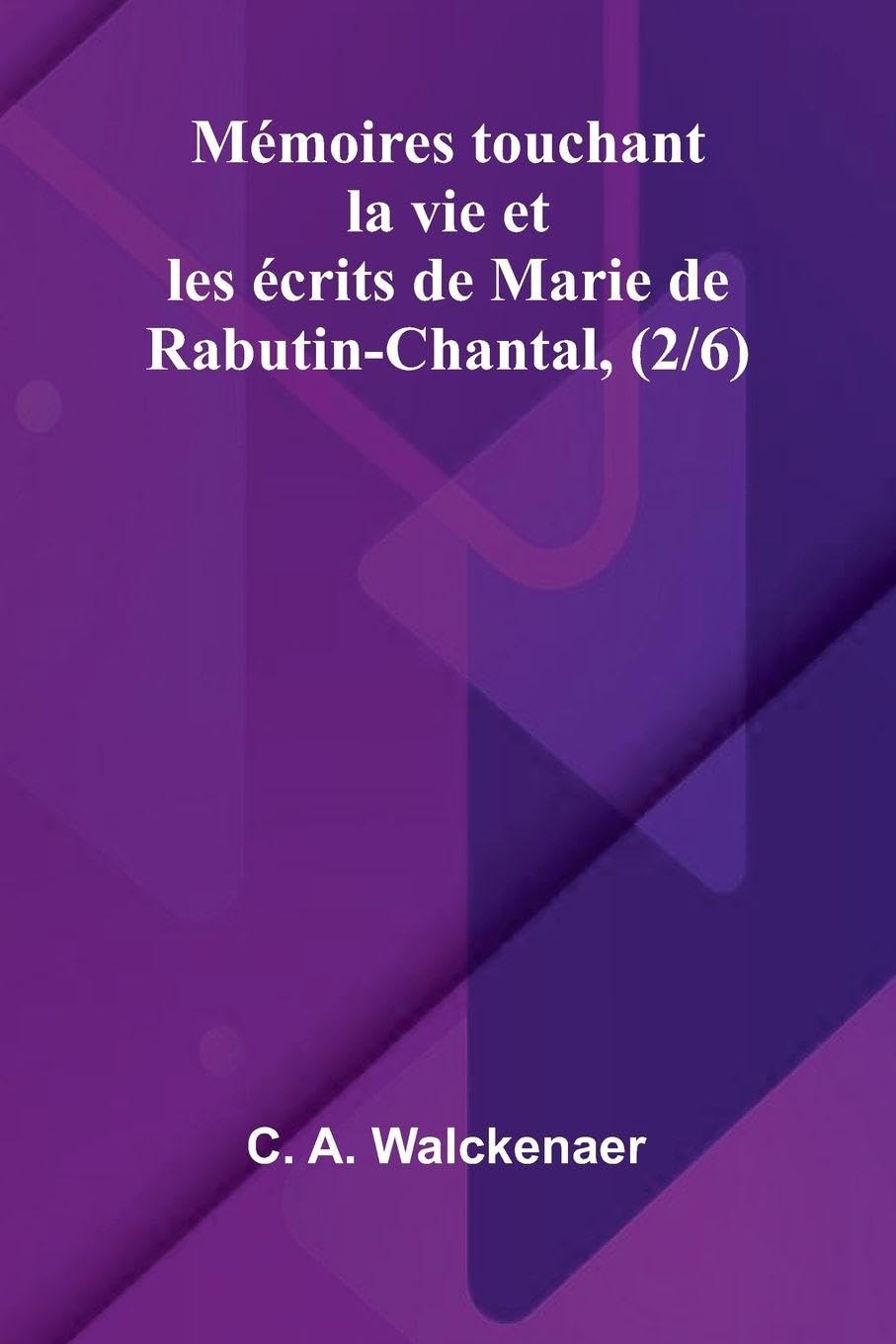 M moires touchant la vie et les  crits de Marie de Rabutin-Chantal, (2/6) Essays & Short Stories