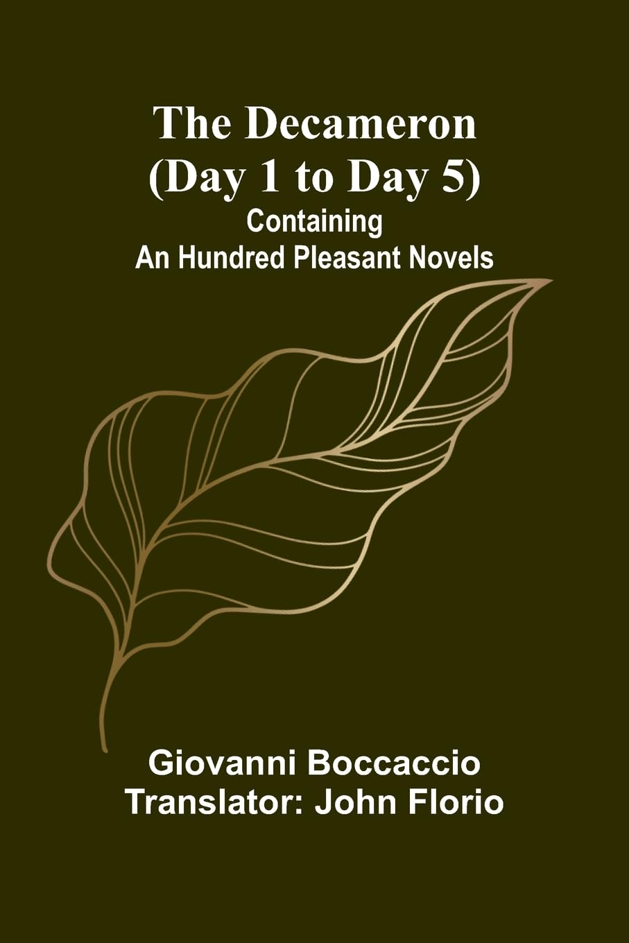 The Decameron (Day 1 To Day 5); Containing An Hundred Pleasant Novels Classics