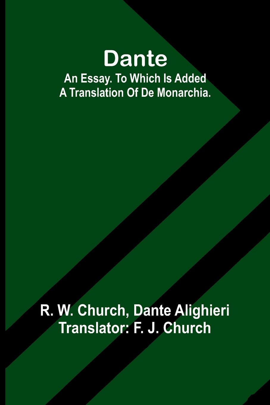 Dante. An Essay. To Which Is Added A Translation Of De Monarchia. Religion & Esotericism