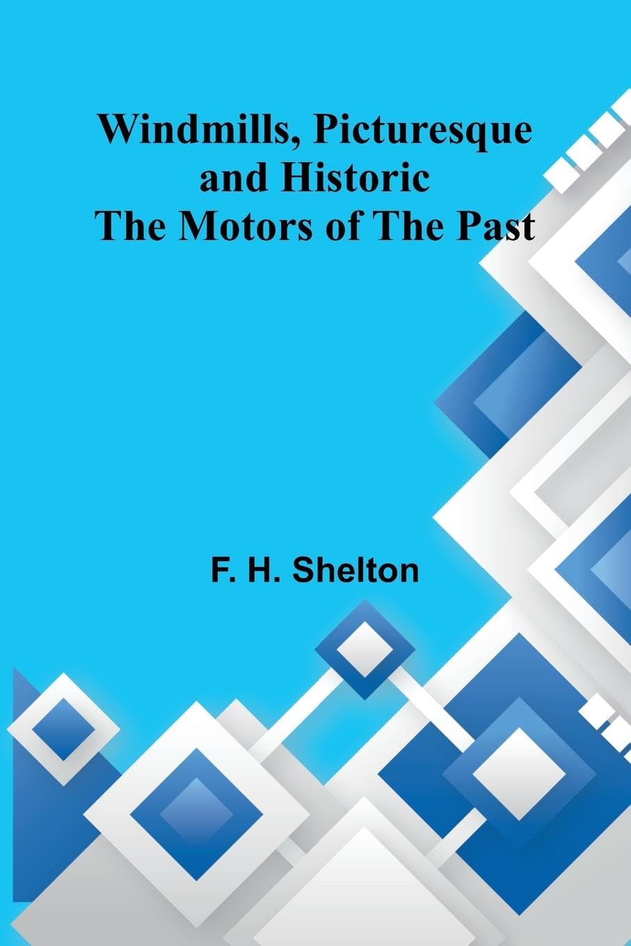 Windmills, Picturesque and Historic Politics & History