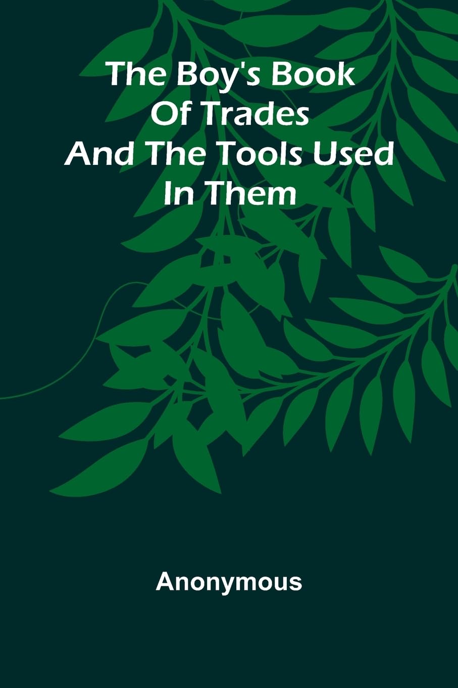 The Boy'S Book Of Trades And The Tools Used In Them Non-fiction