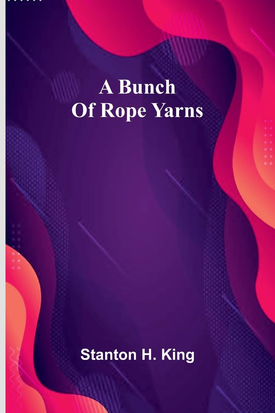 A Bunch Of Rope Yarns Historical Fiction