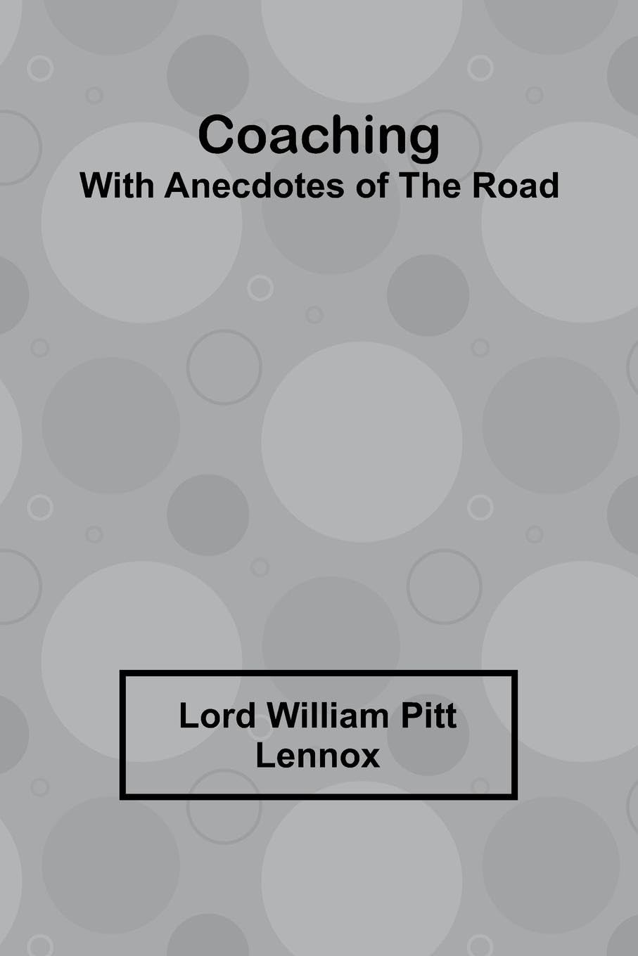 Coaching, With Anecdotes Of The Road Business, Finance & Career