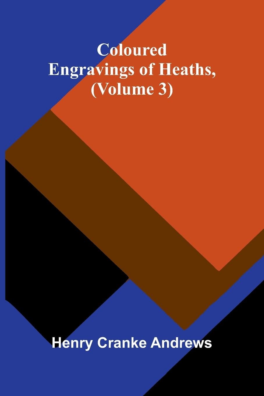 Coloured Engravings Of Heaths; (Volume 3) Geology & Geography