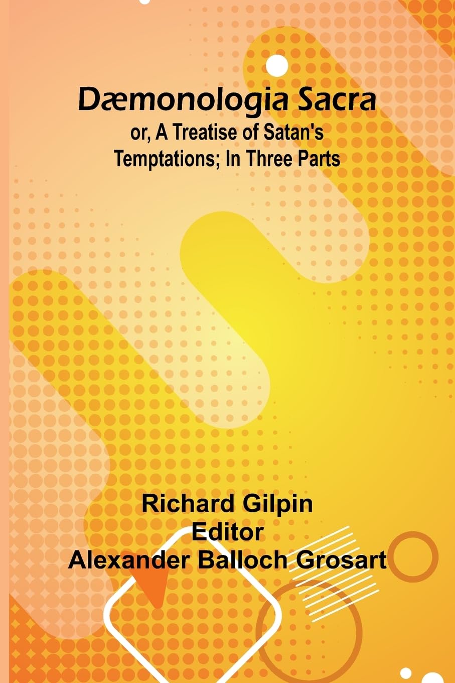 D monologia Sacra; Or, A Treatise Of Satan'S Temptations; In Three Parts Contemporary literature
