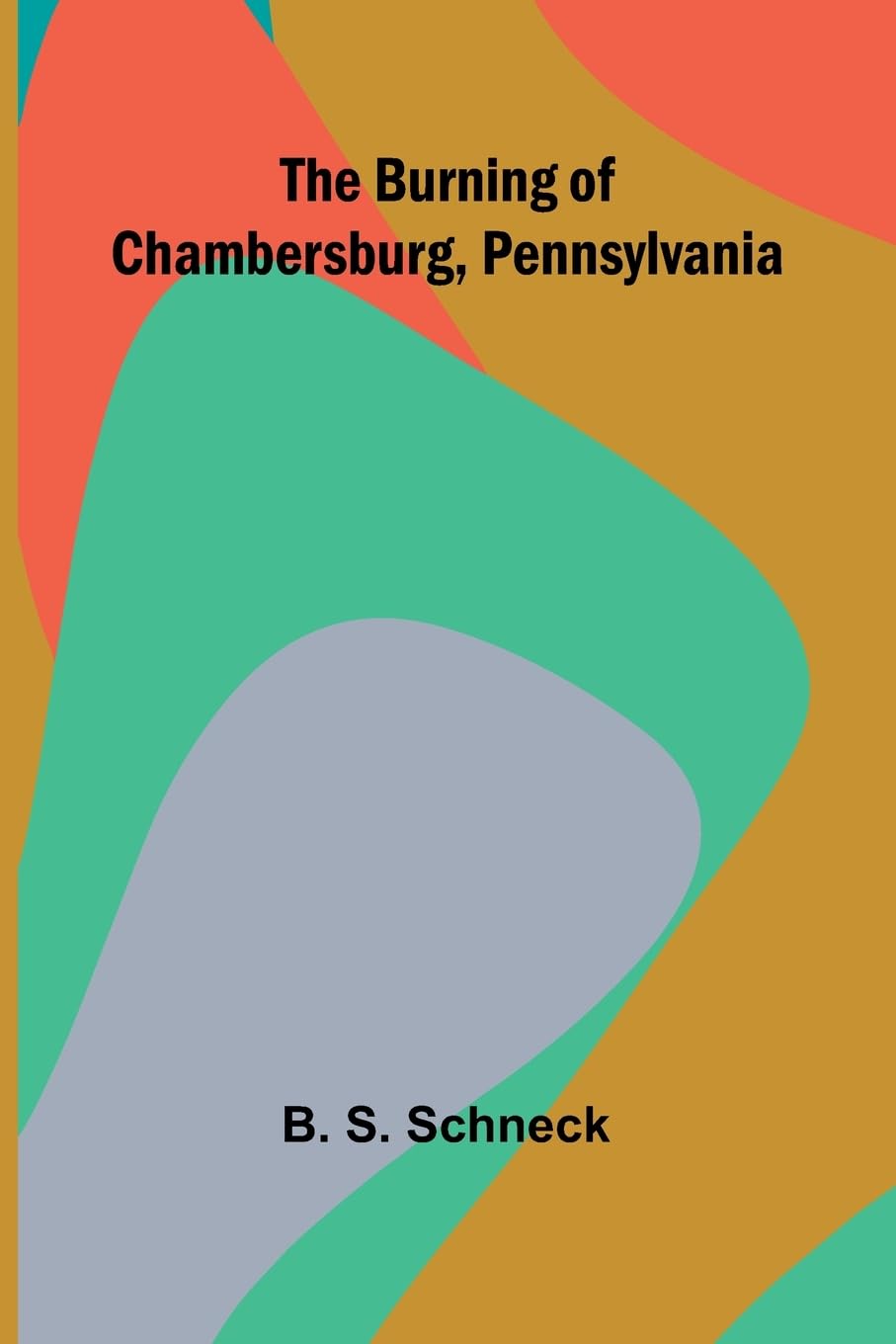 The Burning Of Chambersburg, Pennsylvania Politics & History