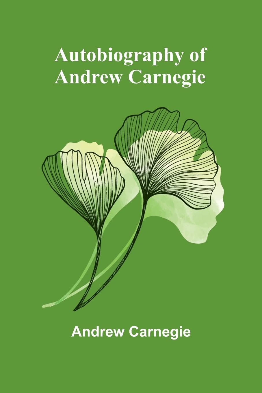 Autobiography Of Andrew Carnegie Memories