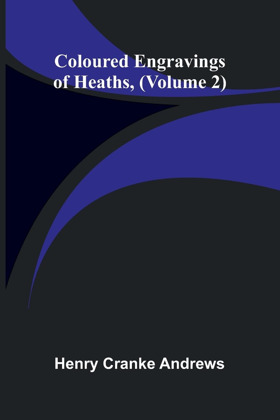 Coloured Engravings Of Heaths; (Volume 2) Geology & Geography