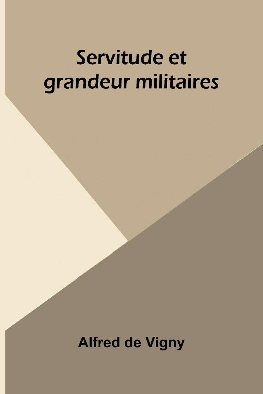 Servitude et grandeur militaires Politics & History