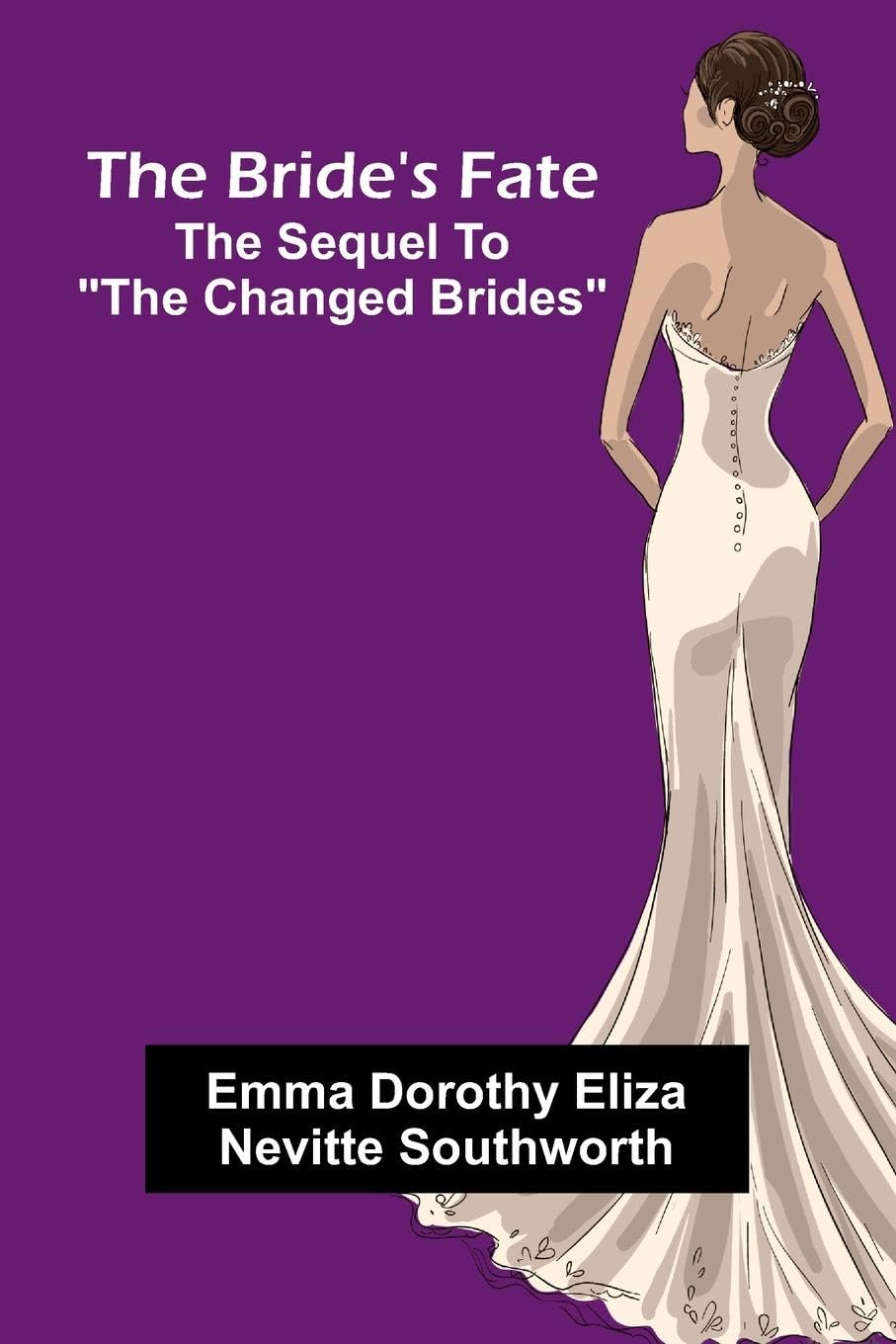 The Bride'S Fate; The Sequel To "The Changed Brides" Historical Fiction