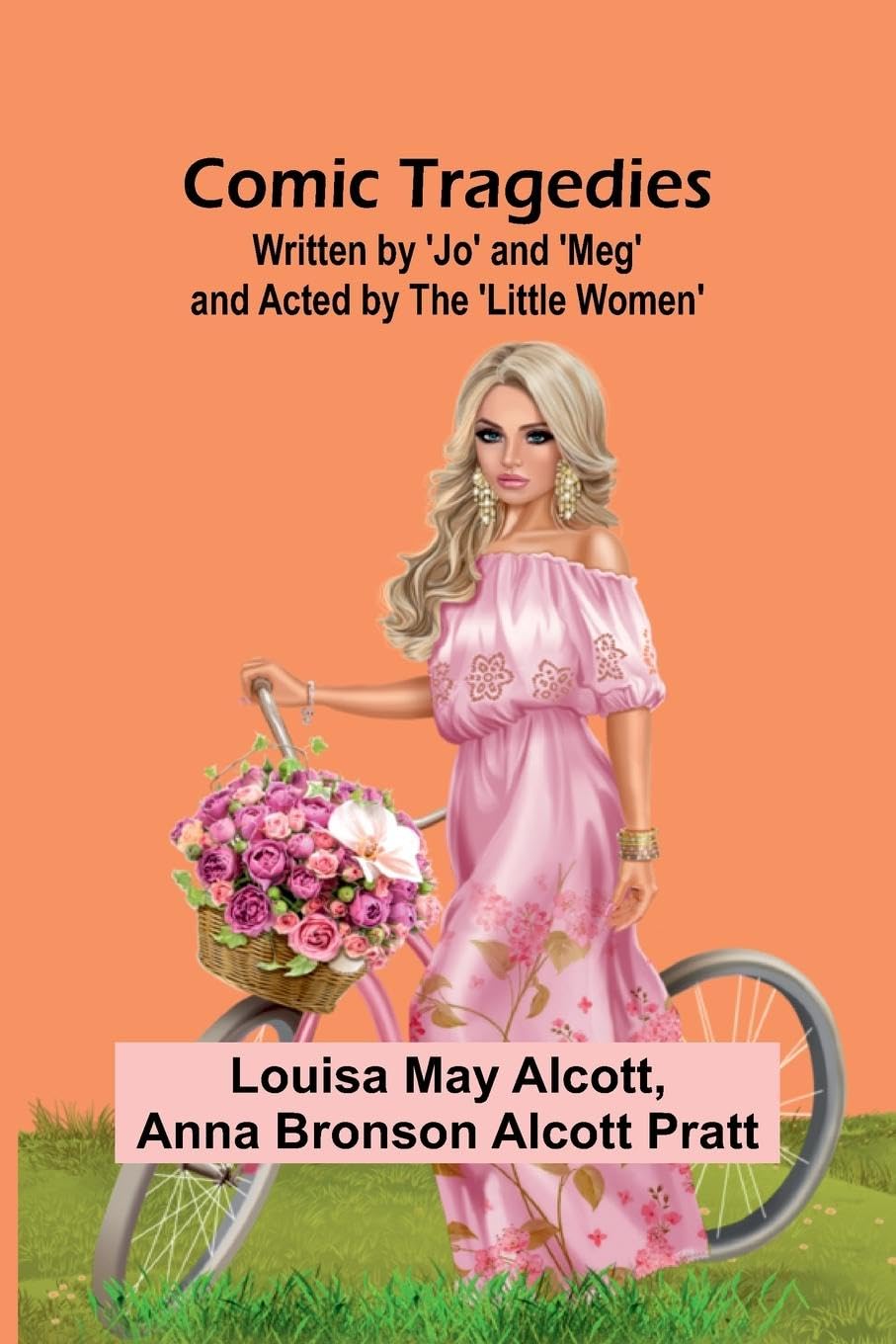 Comic Tragedies; Written By 'Jo' And 'Meg' And Acted By The 'Little Women' Historical Fiction
