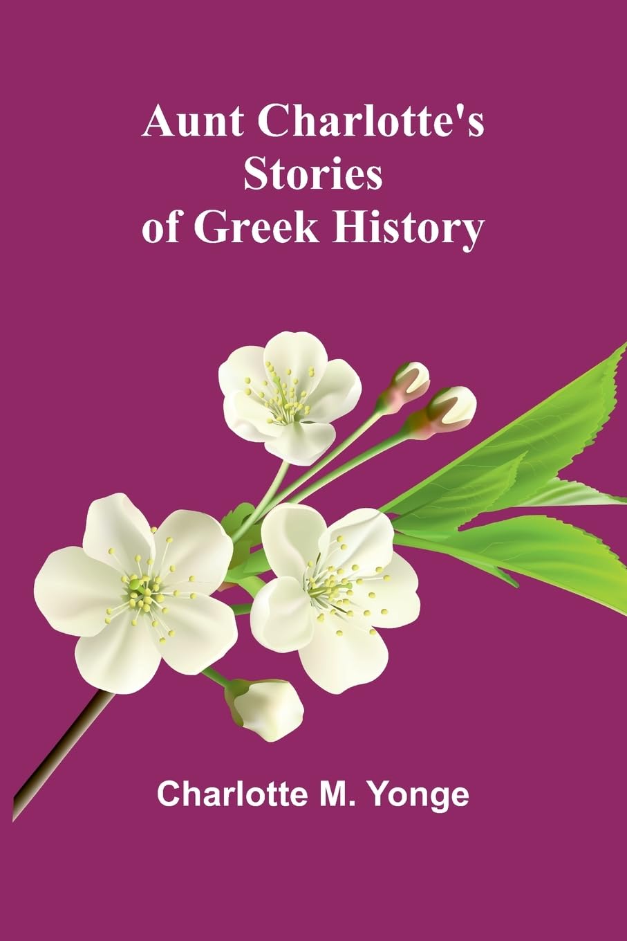 Aunt Charlotte'S Stories Of Greek History Politics & History