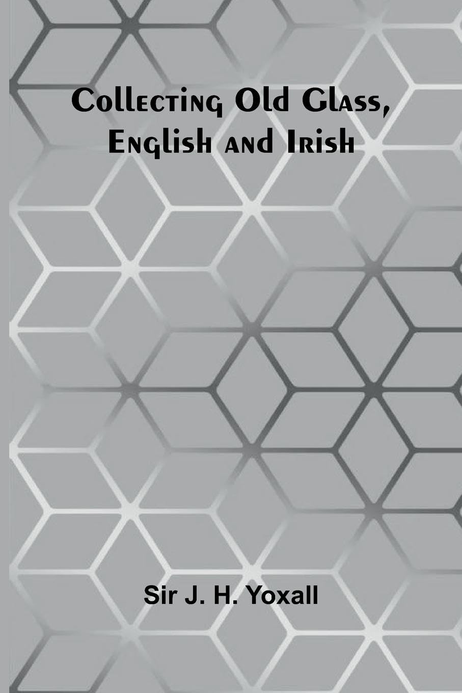 Collecting Old Glass, English And Irish Hobbies & Crafts