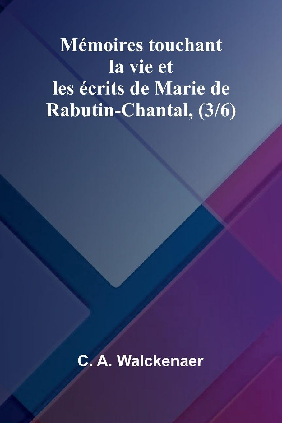 M moires touchant la vie et les  crits de Marie de Rabutin-Chantal, (3/6) Contemporary literature