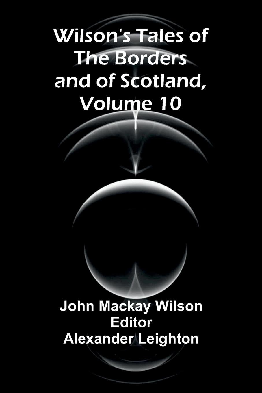 Wilson's Tales of the Borders and of Scotland, Volume 10 Action & Adventure