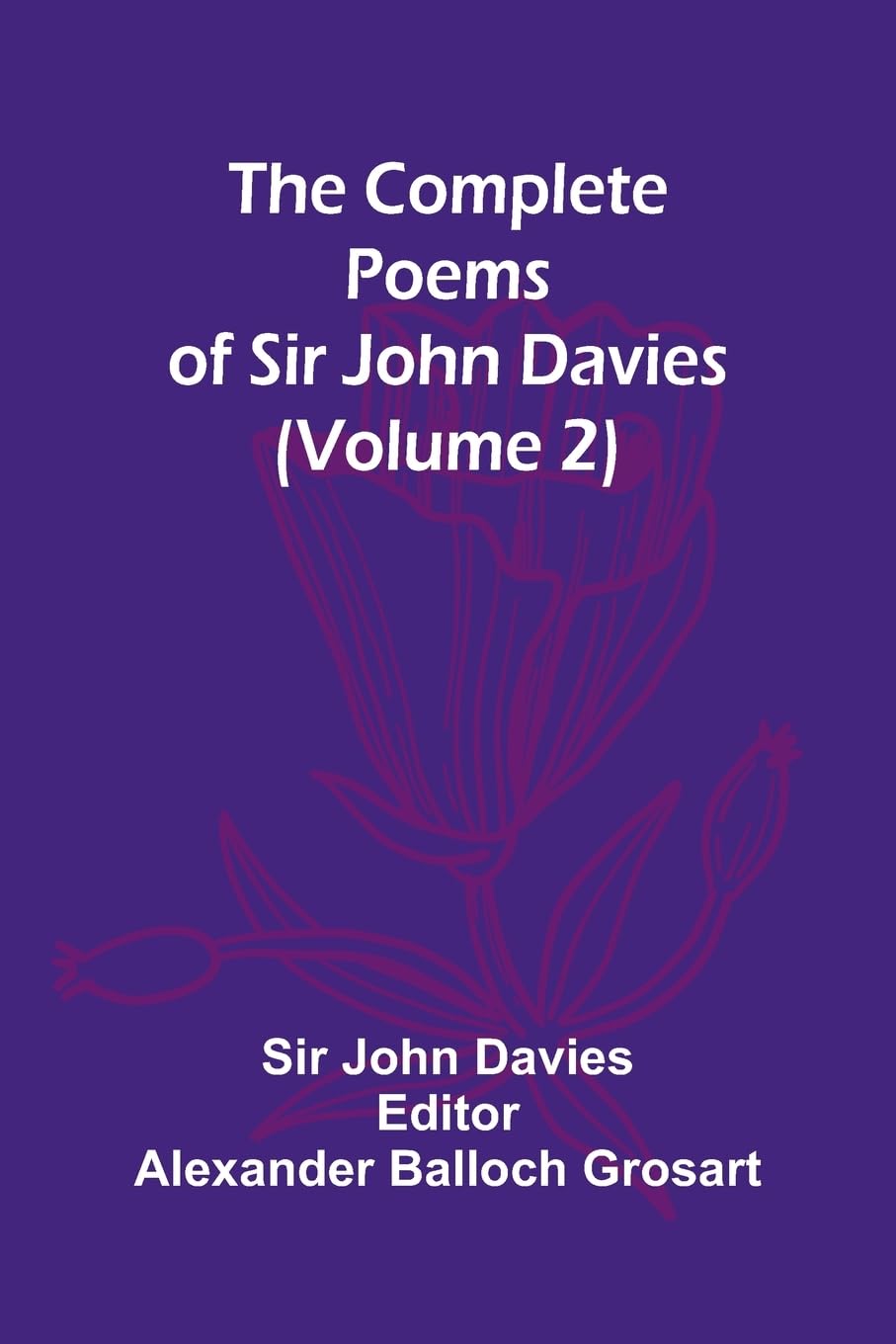 The Complete Poems Of Sir John Davies (Volume 2) Poetry