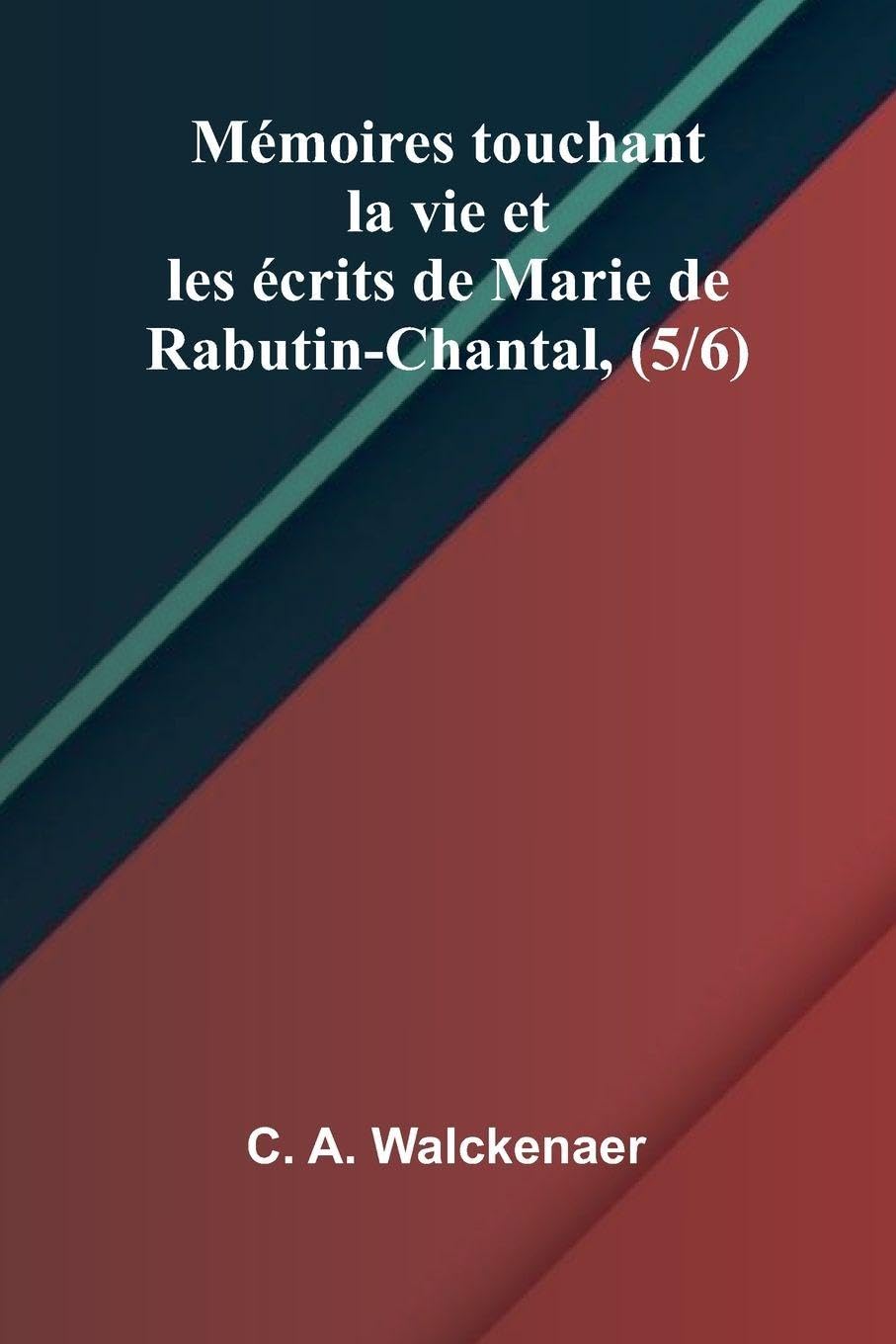 M moires touchant la vie et les  crits de Marie de Rabutin-Chantal, (5/6) Action & Adventure