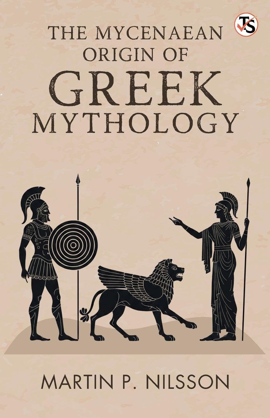 The Mycenaean Origin Of Greek Mythology Politics & History