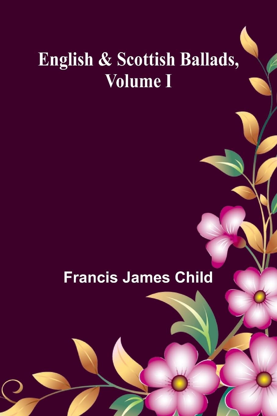 English And Scottish Ballads, Volume I Contemporary literature