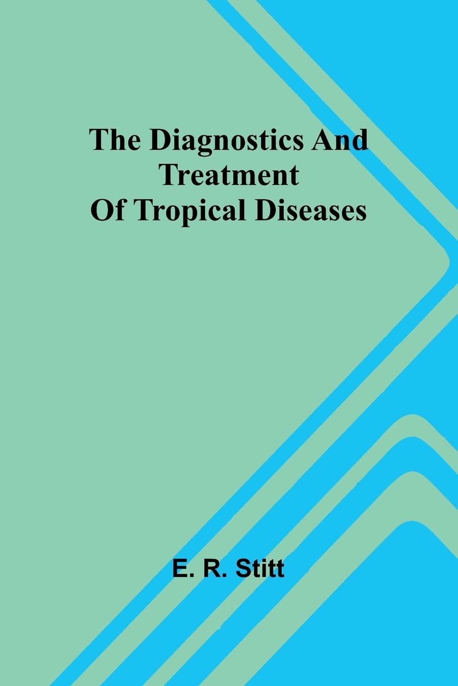 The Diagnostics And Treatment Of Tropical Diseases Medicine