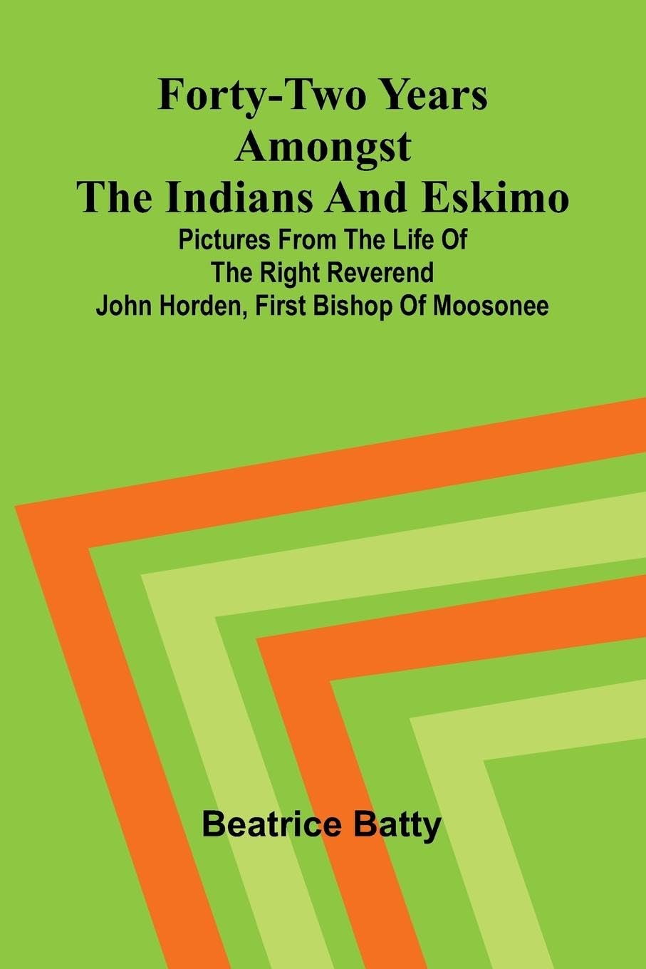 Forty-two years amongst the Indians and Eskimo Law