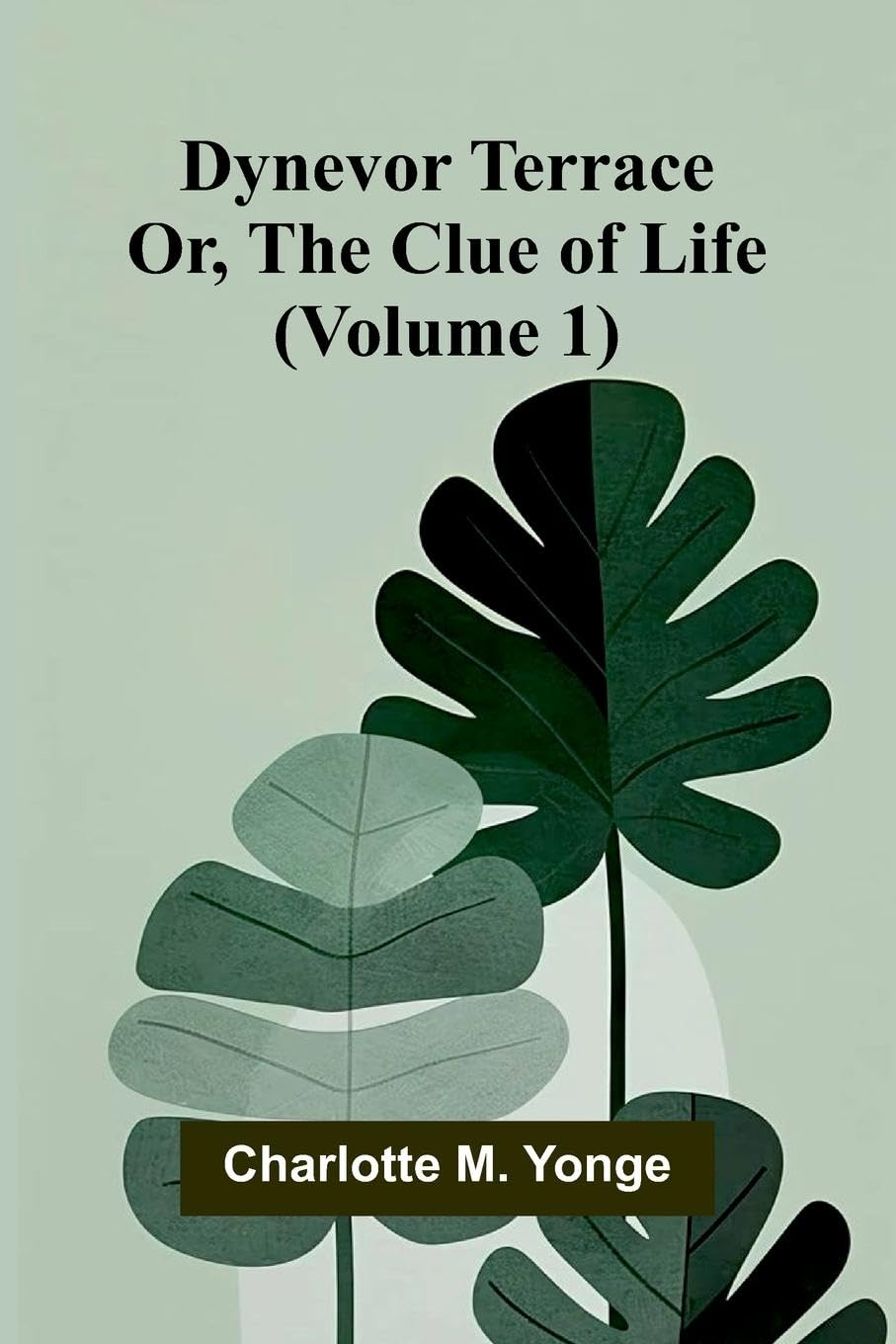 Dynevor Terrace; Or, The Clue of Life (Volume 1) Historical Fiction