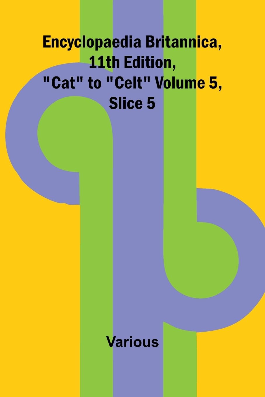 Encyclopaedia Britannica, 11Th Edition, "Cat" To "Celt" Volume 5, Slice 5 Reference Books