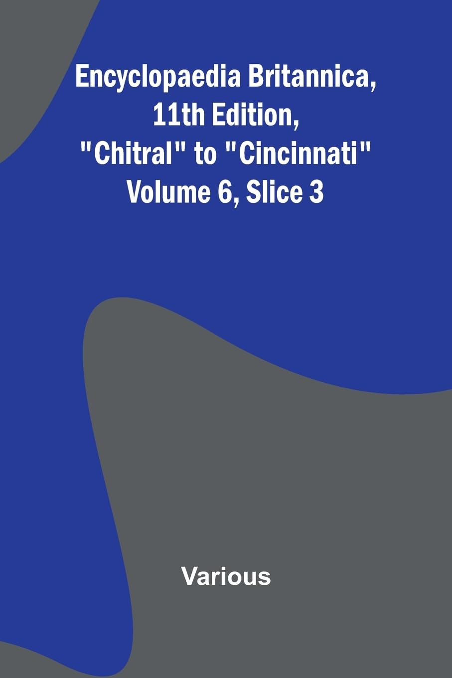 Encyclopaedia Britannica, 11Th Edition, "Chitral" To "Cincinnati" Volume 6, Slice 3 Reference Books