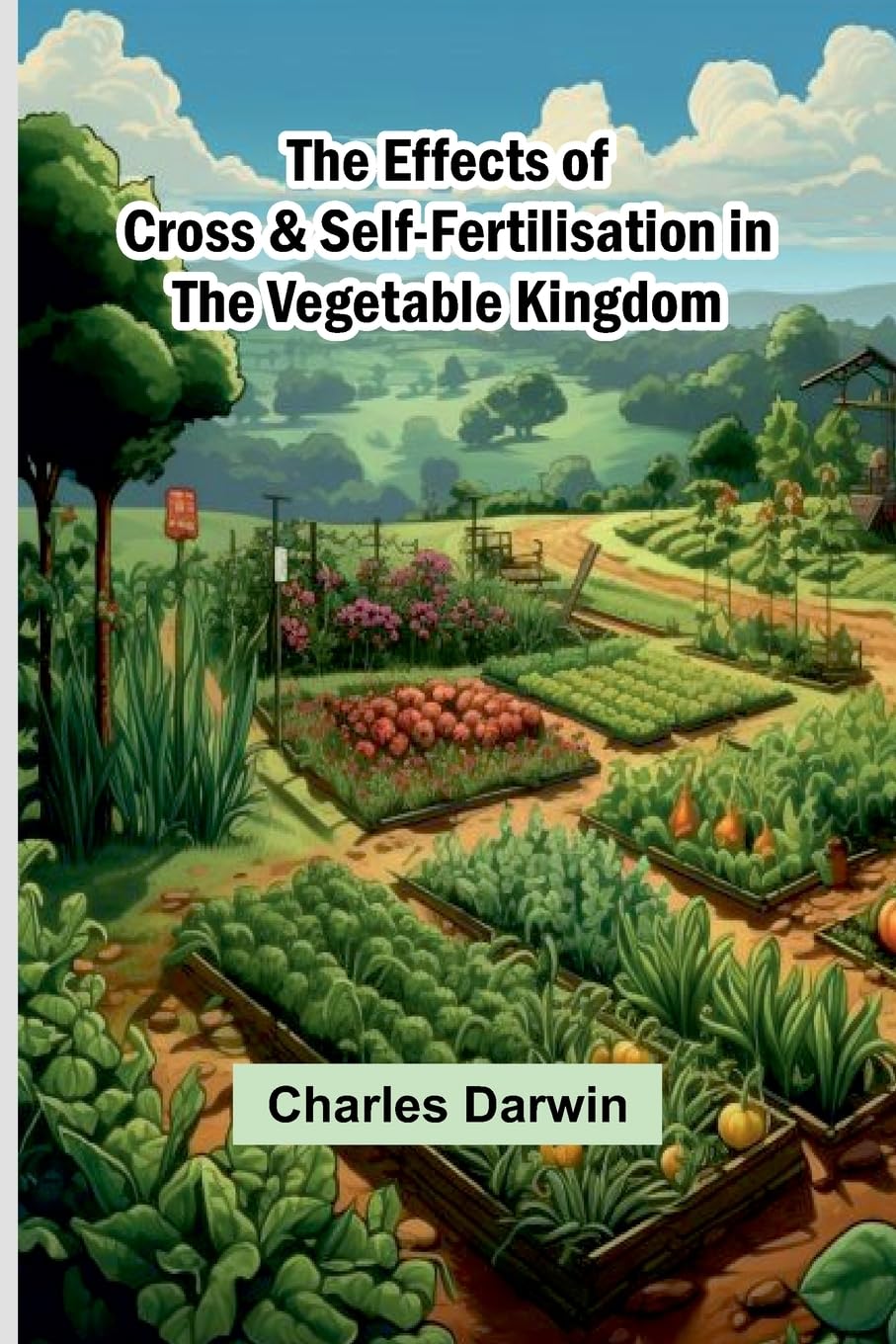 The Effects Of Cross & Self-Fertilisation In The Vegetable Kingdom Natural Sciences