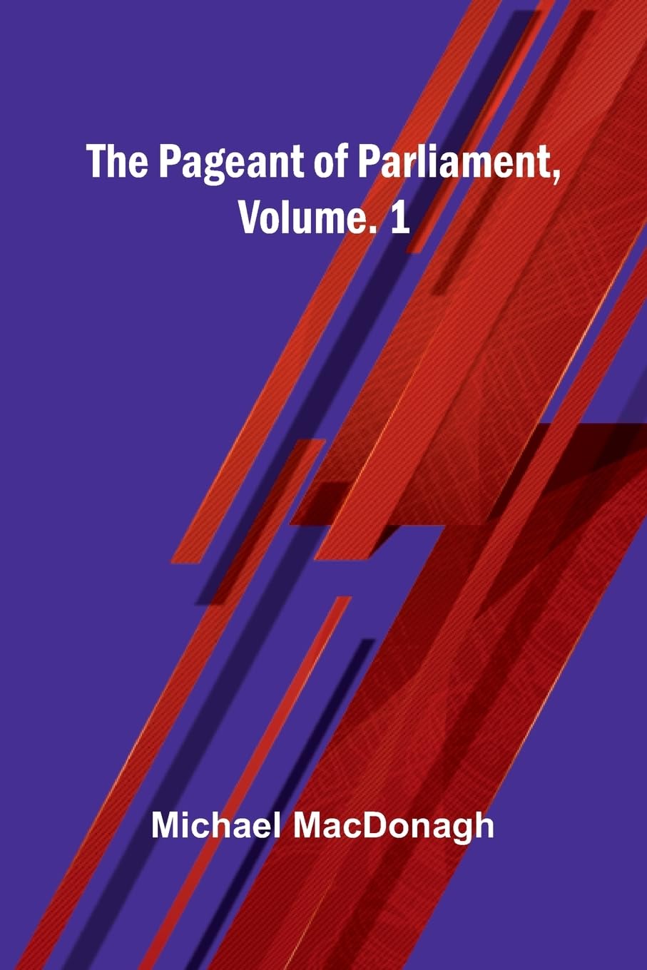 The Pageant Of Parliament, Vol. 1 Law