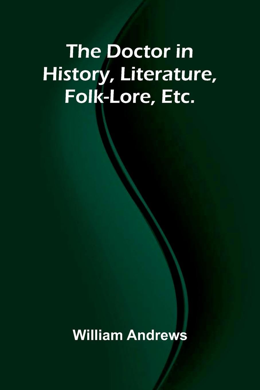 The Doctor in History, Literature, Folk-Lore, Etc. Pop culture