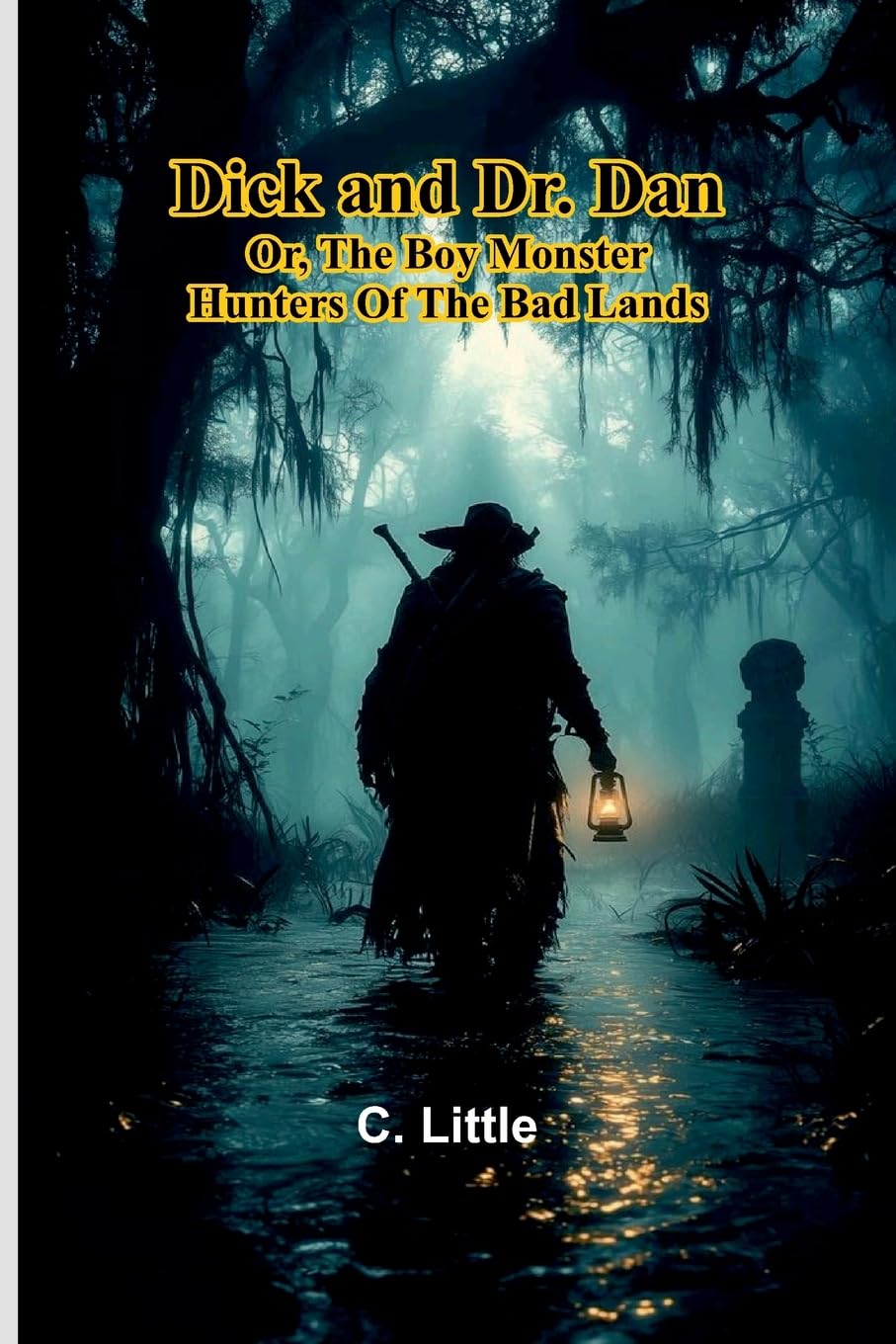 Dick And Dr. Dan; Or, The Boy Monster Hunters Of The Bad Lands Novels & Short Stories