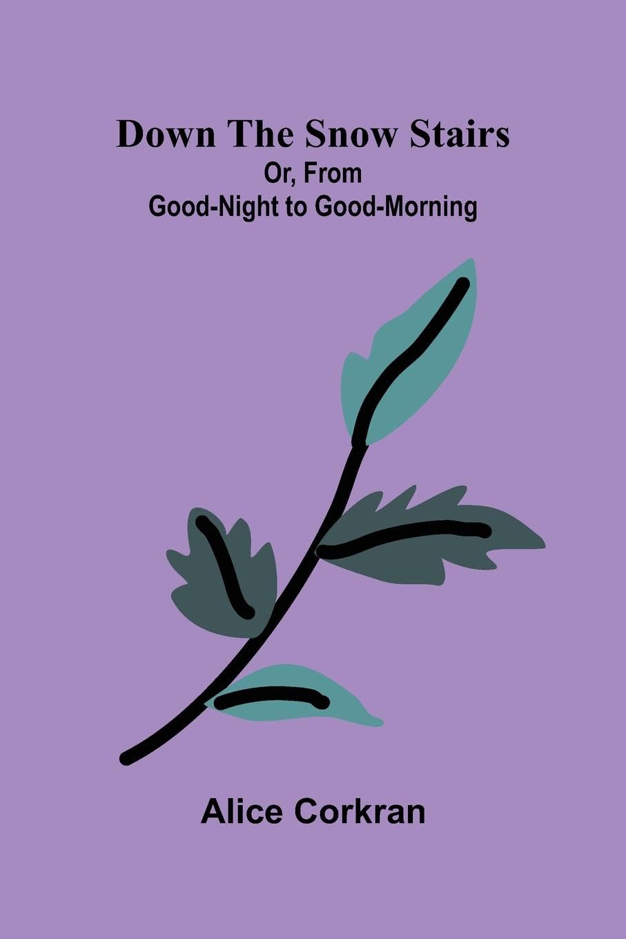 Down the Snow Stairs; Or, From Good-Night to Good-Morning Contemporary literature