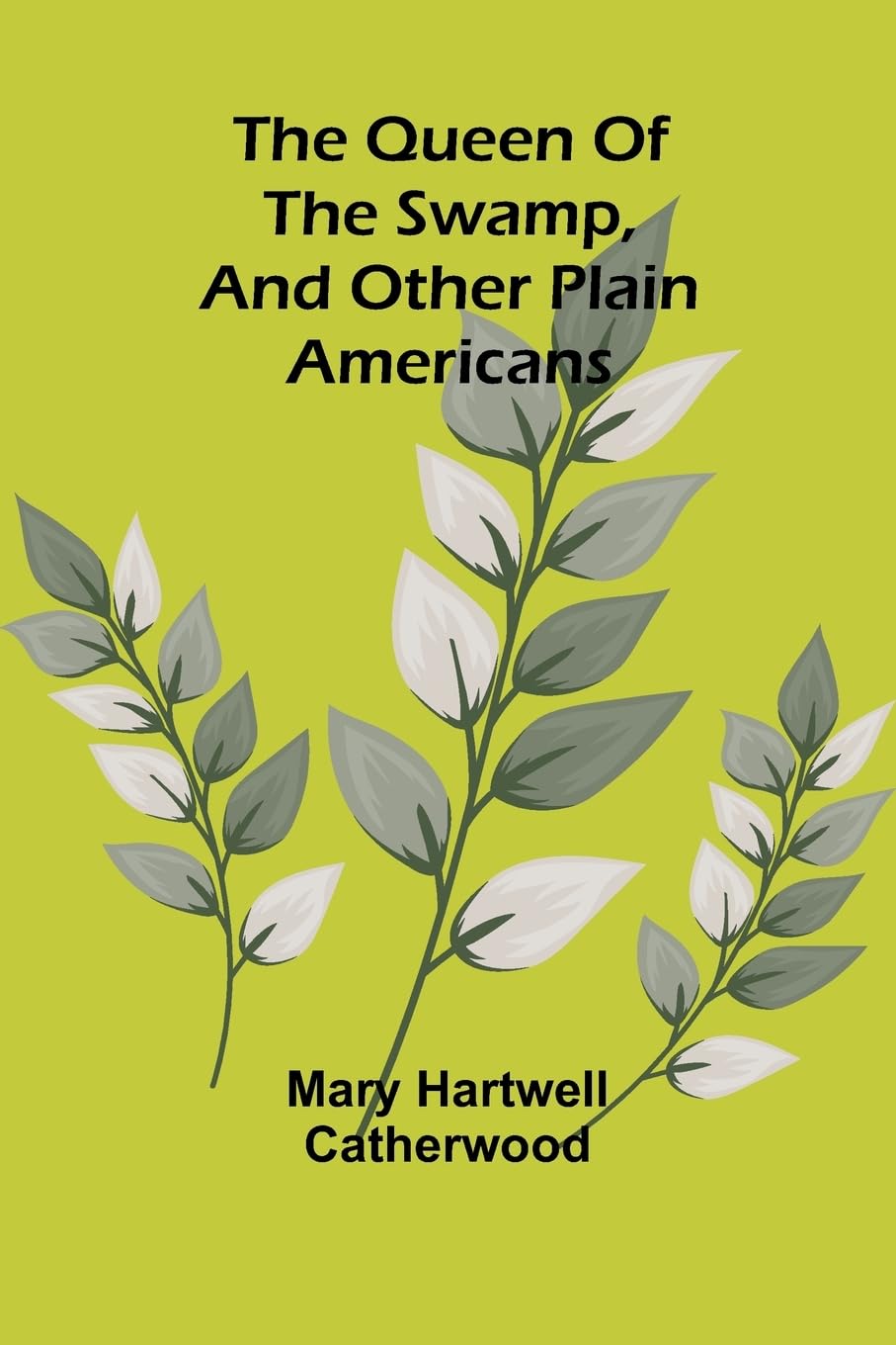 The Queen Of The Swamp, And Other Plain Americans Contemporary literature