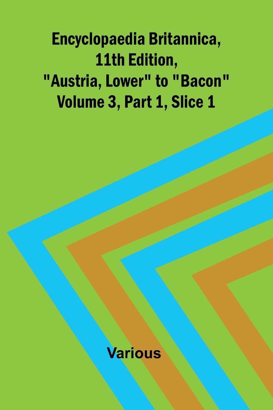 Encyclopaedia Britannica, 11Th Edition, "Austria, Lower" To "Bacon" Volume 3, Part 1, Slice 1 Reference Books