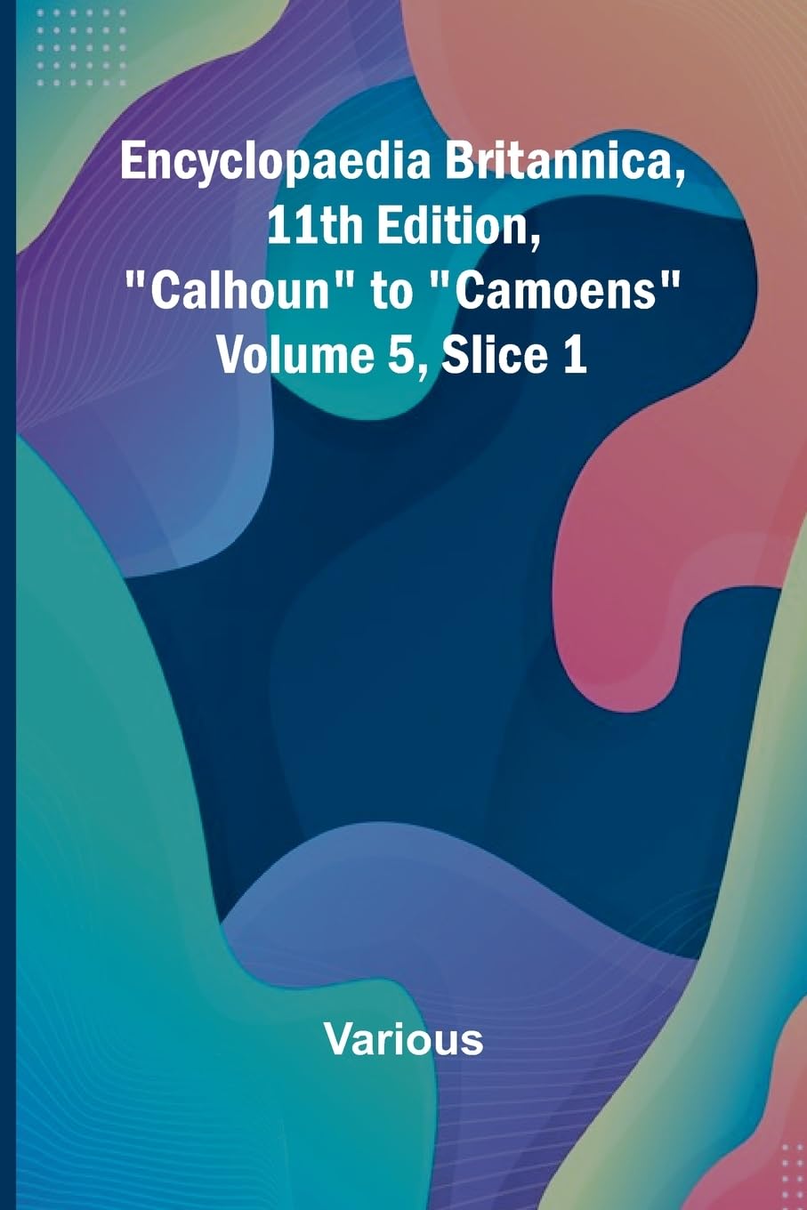 Encyclopaedia Britannica, 11Th Edition, "Calhoun" To "Camoens" Volume 5, Slice 1 Reference Books