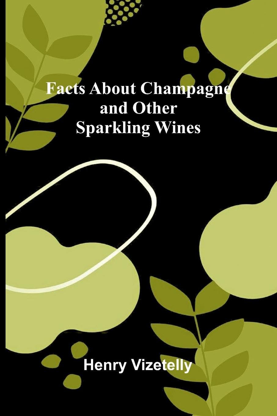 Facts About Champagne and Other Sparkling Wines Contemporary literature